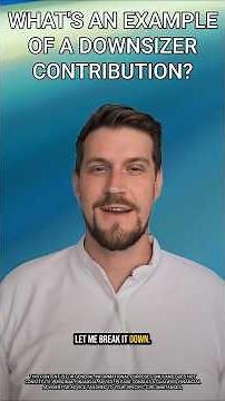 What's an example of a downsizer contribution? #superannuation