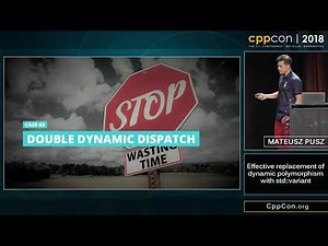 CppCon 2018: Mateusz Pusz “Effective replacement of dynamic polymorphism with std::variant”