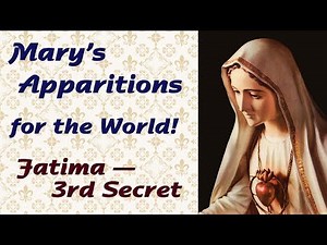 Mary’s Apparitions for the World: Fatima Secrets