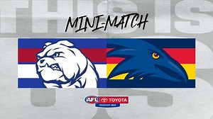 Mini-Match: Western Bulldogs v Adelaide
