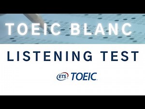 TOEIC BLANC 2025 - LISTENING TEST ( AVEC REPONSES )
