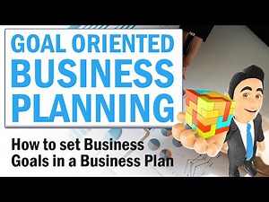 Goal Oriented Business Planning - Writing Business Goals in Business Plan