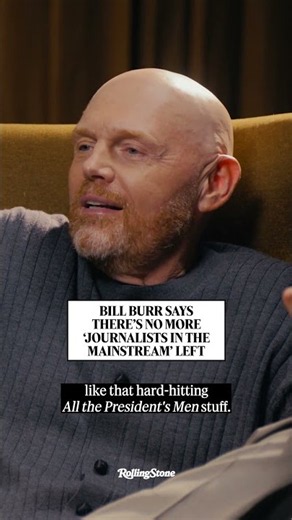 Bill Burr Says There's No More 'Journalists In the Mainstream' Left