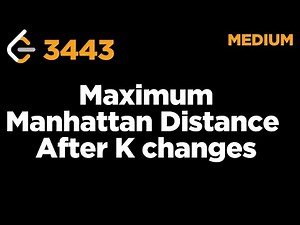 3443 Maximum Manhattan Distance After K changes | LeetCode | Greedy