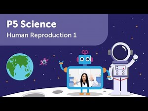 Reproduction in Humans | P5 Science | Learn PSLE Primary 5 Science with Geniebook