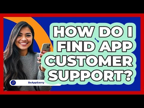 How Do I Find App Customer Support?