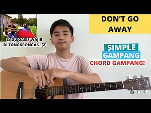 CHORD SIMPLE GAMPANG (Don't Go Away - OASIS) (Tutorial Gitar) LAGU WAJIB TONGKRONGAN!