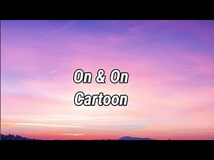 Cartoon, jéja - on & on (Lyrics) feat. Daniel levi