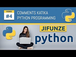 4. Python kwa Beginner: Jinsi ya Kuandika Comments | Python Course ( Sehemu ya 4 )