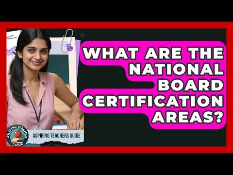 What Are The National Board Certification Areas? - Aspiring Teacher Guide