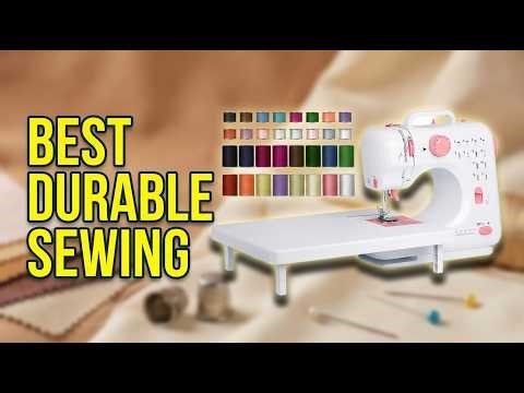 Best Durable Sewing Machine 2026: Top 7 Machines Built to Last for Years