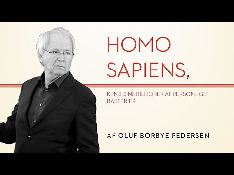 Oluf Borbye Pedersen - Homo Sapiens, kend dine billioner af personlige bakterier