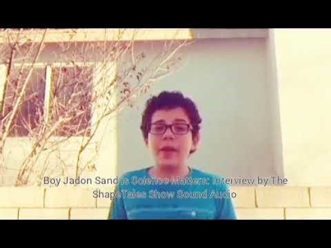 Boy Jadon Sand is Science Matters: Interview by The ShapeTales Show Sound Audio