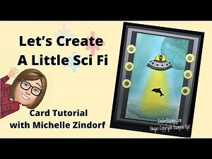 Let's Create a Little Sci Fi Card Tutorial with Michelle Zindorf