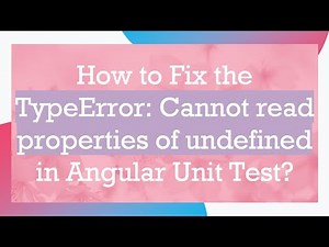 How to Fix the TypeError: Cannot read properties of undefined in Angular Unit Test?