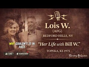 Lois W. (Al-Anon Co-Founder) – “Her Life with Bill W.” | Topeka, KS (1975)