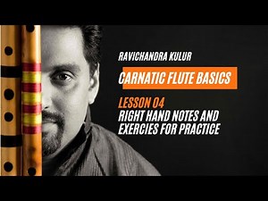 Learn Carnatic Flute Basics - Lesson 04 : Right Hand Notes and Exercies for Practice