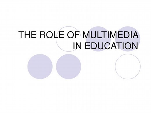 THE ROLE OF MULTIMEDIA IN EDUCATION - SlideServe