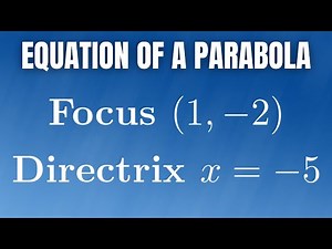 How to Find the Equation of a Parabola with Focus (-1, 2) and Directrix x = -5