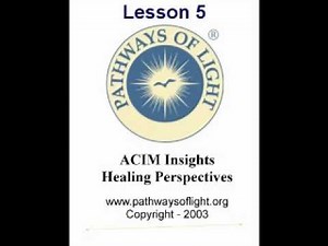 ACIM Insights - Lesson 5 - Pathways of Light |