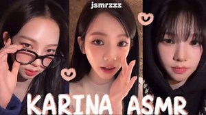 【idol asmr】KARINA ASMR 精选 _ 20分钟合集