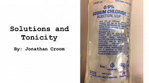 Solutions and Tonicity