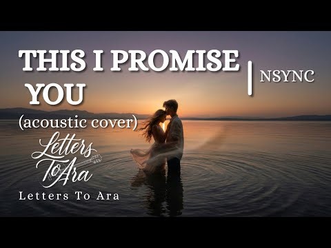 LETTERS TO ARA - THIS I PROMISE YOU (acoustic cover) | NSYNC | Soul Acoustics