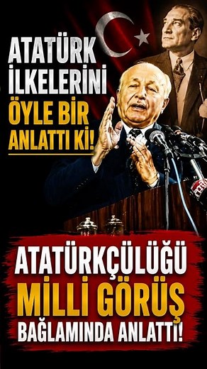 NECMETTİN ERBAKAN, ATATÜRK İLKELERİNİ MİLLİ GÖRÜŞ BAĞLAMINDA ANLATTI.
