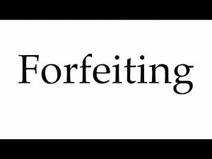 How to Pronounce Forfeiting