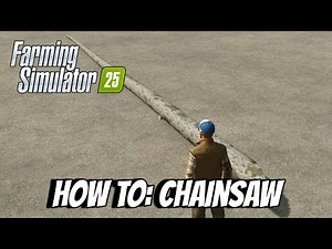 How To: Chainsaw - Farming Simulator 25 FS25 XBOX