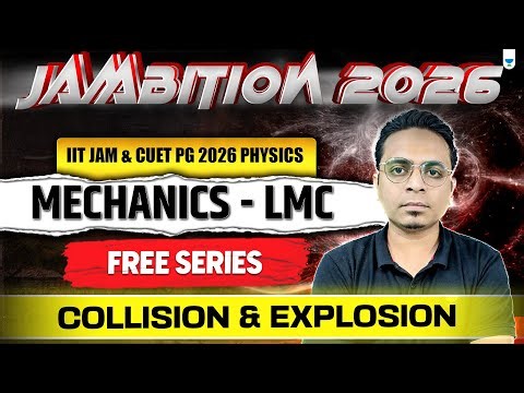 Collision & Explosion – LMC Explained | Mechanics | | IIT JAM, CUET PG, GATE, JEST & TIFR