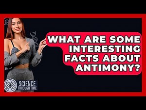 What Are Some Interesting Facts About Antimony? - Science Through Time