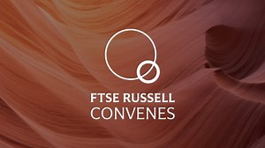 FTSE Russell Convenes