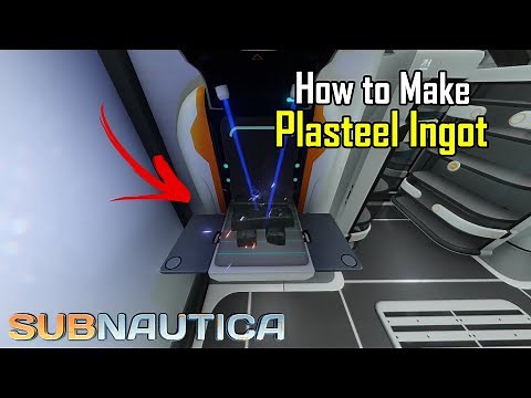 Subnautica - How to make Plasteel Ingot
