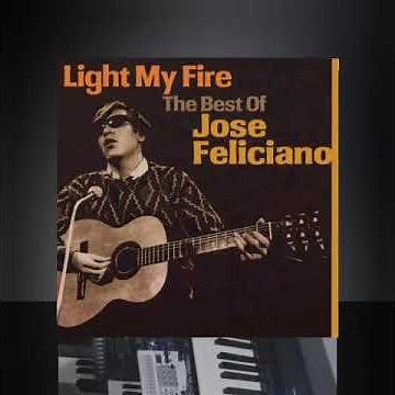 《Light My Fire》cover version, original by The Door in 1967, and Jose Feliciano's version in 1969.