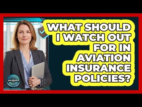What Should I Watch Out For In Aviation Insurance Policies? - InsuranceGuide360.com