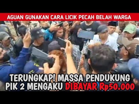 🔴LIVE‼️TERUNGKAP! MASSA PENDUKUNG PIK 2 DI KRONJO MENGAKU DIBAYAR Rp50.000