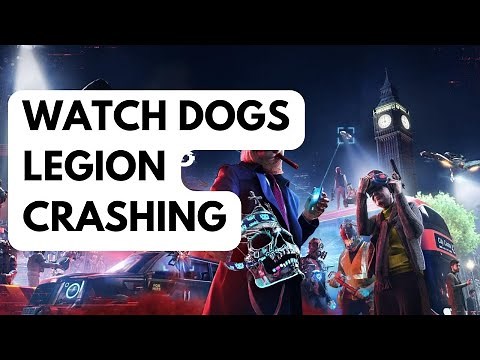 How To Fix Watch Dogs Legion Crashing