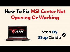 How To Fix MSI Center Not Opening Or Working
