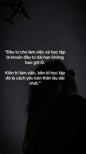 “Đầu tư cho làm việc và học tập là khoản đầu tư dài hạn không bao giờ lỗ. Kiên trì làm việc, bền bỉ học tập đó là cách yêu bản thân lâu dài nhất.”#fyp #phattrienbanthan #cogangmoingay💪 #dongluc #dongluchoctap📚