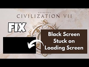 Fix Civilization VII Black Screen & Stuck on Loading Screen | Civ 7 Won’t Start Fix