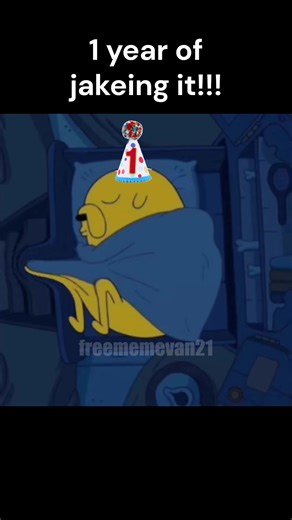 Anniversary of jakeing it 🥹 #fyp #jakeingit #happybirthday #memes | happy birthday meme