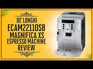 De'Longhi ECAM22110SB Magnifica XS Espresso Machine Review