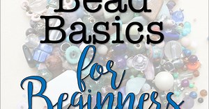 Jewelry-Making for Beginners Part 4: Bead Basics