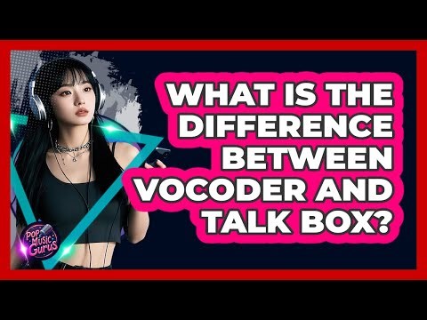 What Is The Difference Between Vocoder And Talk Box?