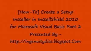 [How-To] Create a Setup Installer in InstallShield 2010 for Microsoft Visual Basic Part 2