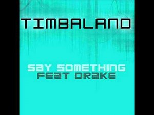 Timberland - Say Something (Feat. Drake)