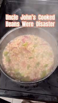 Uncle John’s Cooked Beans Were A Disaster #funny #foodshorts #youtubeshorts #comedy