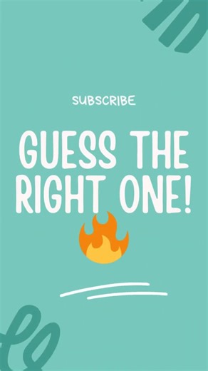 Guess the Right One! 🔥