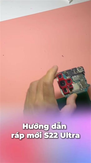 Hướng dẫn thay màn hình S22 Ultra chi tiết và chính xác